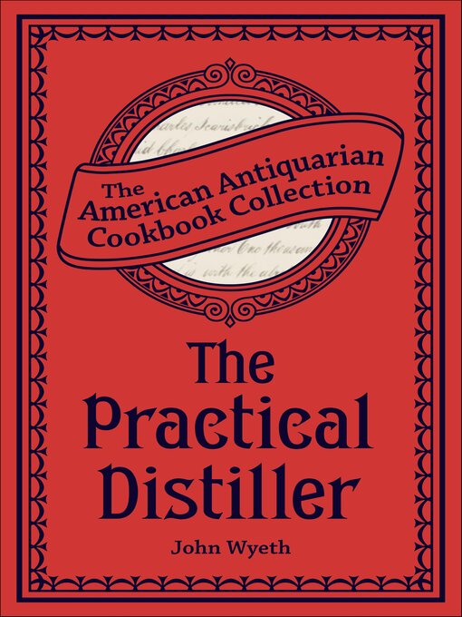 Title details for The Practical Distiller by John Wyeth - Wait list